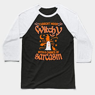 Halloween Witch Current Mood Witchy with a Chance of Sarcasm, Halloween Witch Costume Baseball T-Shirt